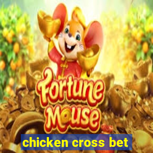 chicken cross bet